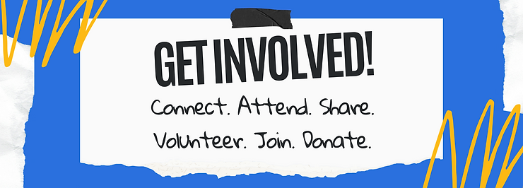 Get Involved. Connect. Attend. Share. Volunteer. Join. Donate.